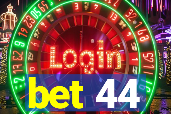 bet 44